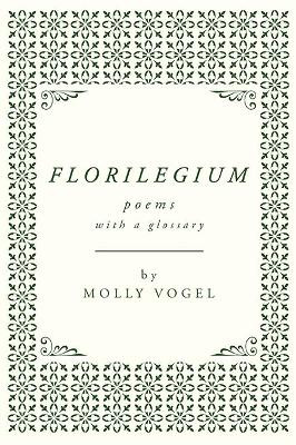 Florilegium by Molly Vogel 9781848617025