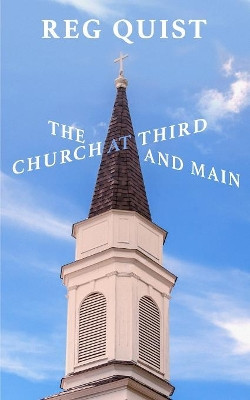 The Church at Third and Main by Reg Quist 9781641190121