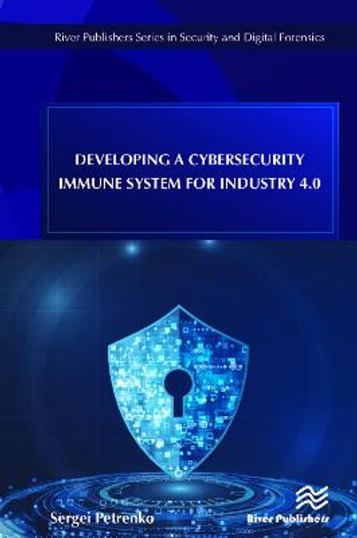 Developing a Cybersecurity Immune System for Industry 4.0 by Sergei Petrenko