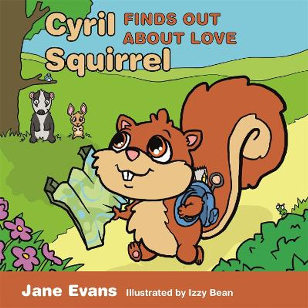 Cyril Squirrel Finds Out About Love: Helping Children to Understand Caring Relationships After Trauma by Jane Evans