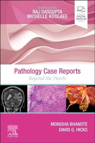 Pathology Case Reports: Beyond the Pearls by Monisha Bhanote