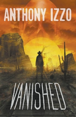 Vanished by Anthony Izzo 9781393897460
