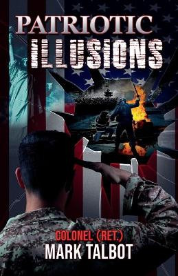 Patriotic Illusions by Mark Talbot 9781735648903