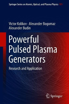 Powerful Pulsed Plasma Generators: Research and Application by Victor Kolikov 9783319952482