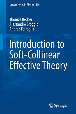 Introduction to Soft-Collinear Effective Theory by Thomas Becher 9783319148472