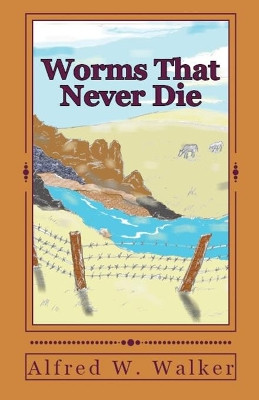Worms That Never Die by Alfred W Walker 9781643731872