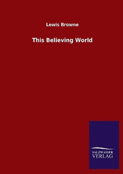 This Believing World by Lewis Browne 9783846047309