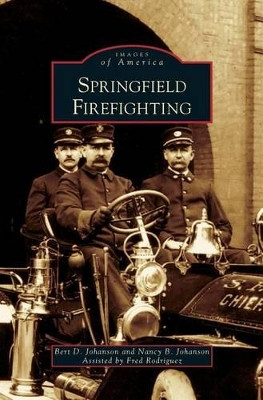 Springfield Firefighting by Bert D Johanson 9781531631178