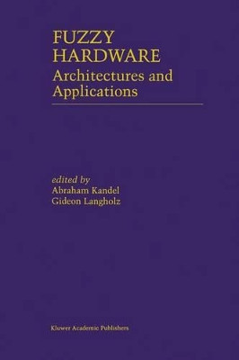 Fuzzy Hardware: Architectures and Applications by Abraham Kandel 9781461368311