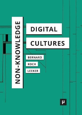 Non-Knowledge and Digital Cultures by Andreas Bernard 9783957961259