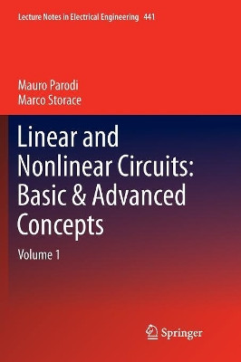 Linear and Nonlinear Circuits: Basic & Advanced Concepts: Volume 1 by Mauro Parodi 9783319870304