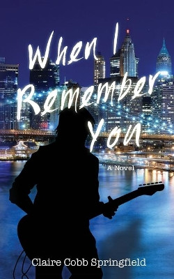 When I Remember You by Claire Cobb Springfield 9781685158095