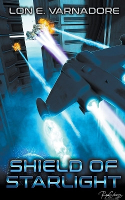 Shield of Starlight by Lon E Varnadore 9798201913311