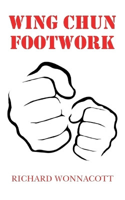 Wing Chun Footwork by Richard Wonnacott 9781803693194