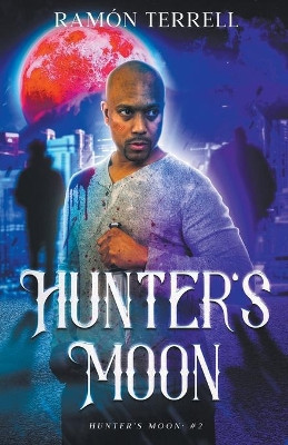 Hunter's Moon by Ramon Terrell 9781999090319