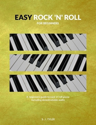 Easy Rock 'n' Roll: For Beginners by S J Tyler 9781999747886