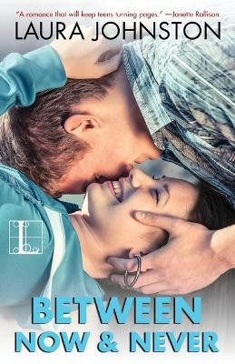 Between Now & Never by Laura Johnston 9781601833532
