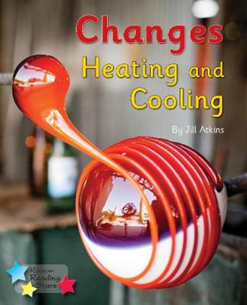 Changes: Heating and Cooling: Phonics Phase 5 by Jill Atkins