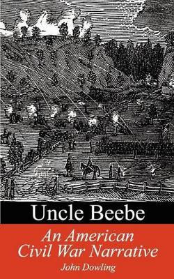 Uncle Beebe by John Dowling 9781931456494