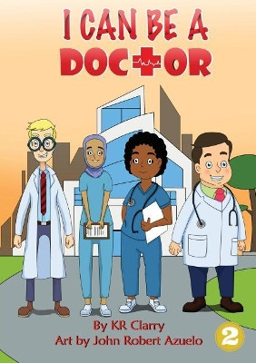 I Can Be A Doctor by Kr Clarry 9781925932287