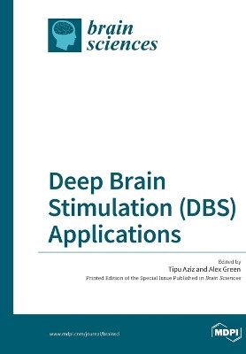 Deep Brain Stimulation (DBS) Applications by Tipu Aziz 9783038425380