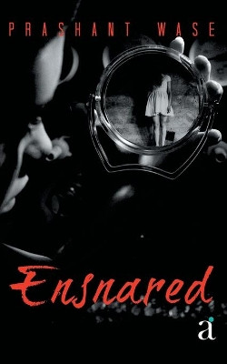 Ensnared by Prashant Wase 9789385137112