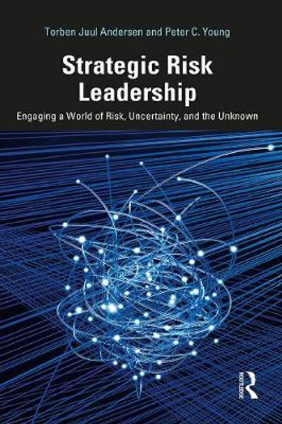 Strategic Risk Leadership: Engaging a World of Risk, Uncertainty, and the Unknown by Torben Juul Andersen