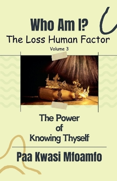 Who Am I?: The Power of Knowing Thyself by Paa Kwasi Mfoamfo 9798224847914