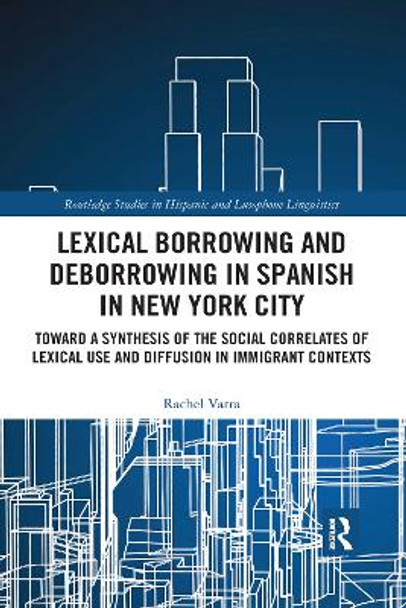 Lexical borrowing and deborrowing in Spanish in New York City: Towards a synthesis of the social correlates of lexical use and diffusion in immigrant contexts by Rachel Varra