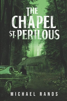 The Chapel St. Perilous by Michael Rands 9781737752516