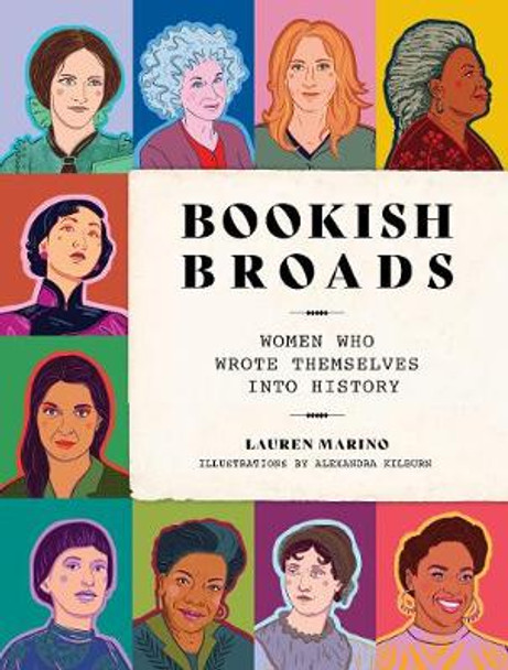 Bookish Broads: Women Who Wrote Themselves into History by Lauren Marino