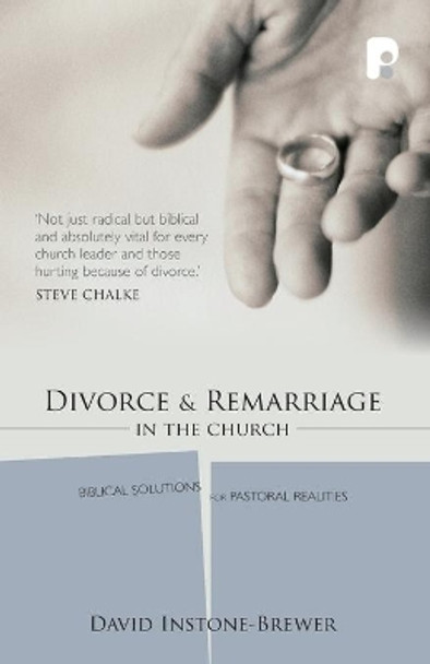 Divorce and Remarriage in the Church: Biblical Solutions for Pastoral Realities by David Instone-Brewer 9781842271803