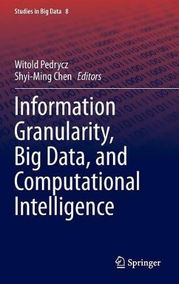 Information Granularity, Big Data, and Computational Intelligence by Witold Pedrycz 9783319082530