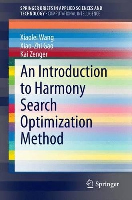 An Introduction to Harmony Search Optimization Method by Xiaolei Wang 9783319083551
