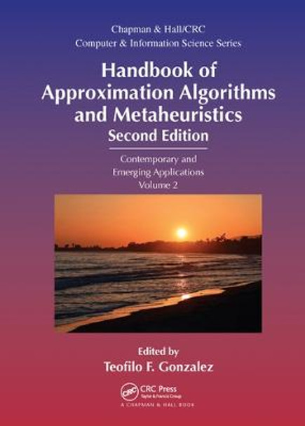 Handbook of Approximation Algorithms and Metaheuristics: Contemporary and Emerging Applications, Volume 2 by Teofilo F. Gonzalez