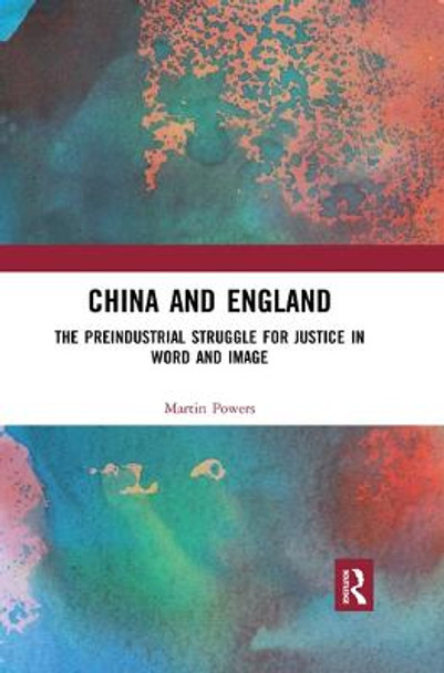 China and England: The Preindustrial Struggle for Justice in Word and Image by Martin Powers