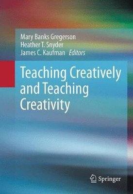 Teaching Creatively and Teaching Creativity by Mary Banks Gregerson 9781461451846