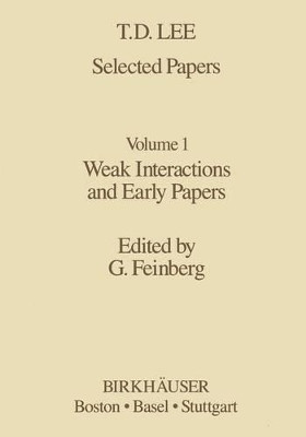 Selected Papers: Weak Interactions and Early Papers by T.-D. Lee 9781461253990