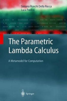 The Parametric Lambda Calculus: A Metamodel for Computation by Simona Ronchi Della Rocca 9783540200321