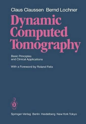 Dynamic Computed Tomography: Basic Principles and Clinical Applications by Claus Claussen 9783642697357
