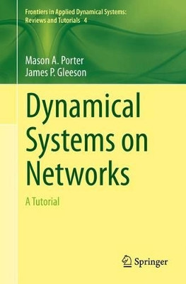 Dynamical Systems on Networks: A Tutorial by Mason A. Porter 9783319266404