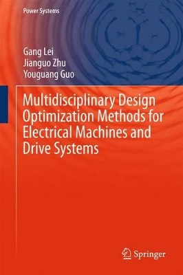 Multidisciplinary Design Optimization Methods for Electrical Machines and Drive Systems by Jianguo Zhu 9783662492697