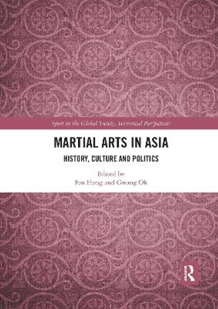 Martial Arts in Asia: History, Culture and Politics by Fan Hong