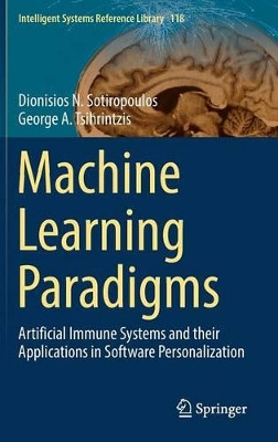 Machine Learning Paradigms: Artificial Immune Systems and their Applications in Software Personalization by Dionisios N. Sotiropoulos 9783319471921
