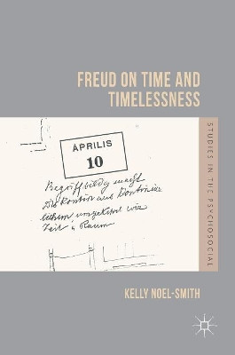 Freud on Time and Timelessness by Kelly Noel-Smith 9781137597205