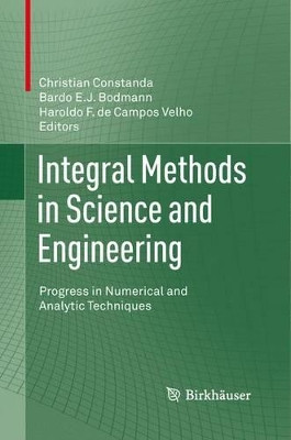 Integral Methods in Science and Engineering: Progress in Numerical and Analytic Techniques by Christian Constanda 9781489996183