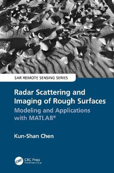 Radar Scattering and Imaging of Rough Surfaces: Modeling and Applications with MATLAB® by Kun-Shan Chen