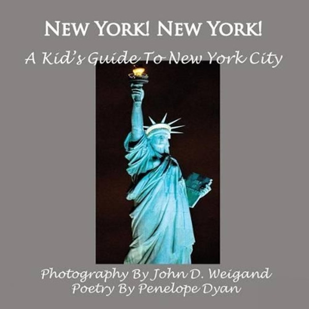 New York! New York! A Kid's Guide To New York City by John D Weigand 9781935118794