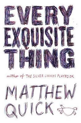 Every Exquisite Thing by Matthew Quick 9780316379595