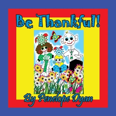 Be Thankful! by Penelope Dyan 9781614774655